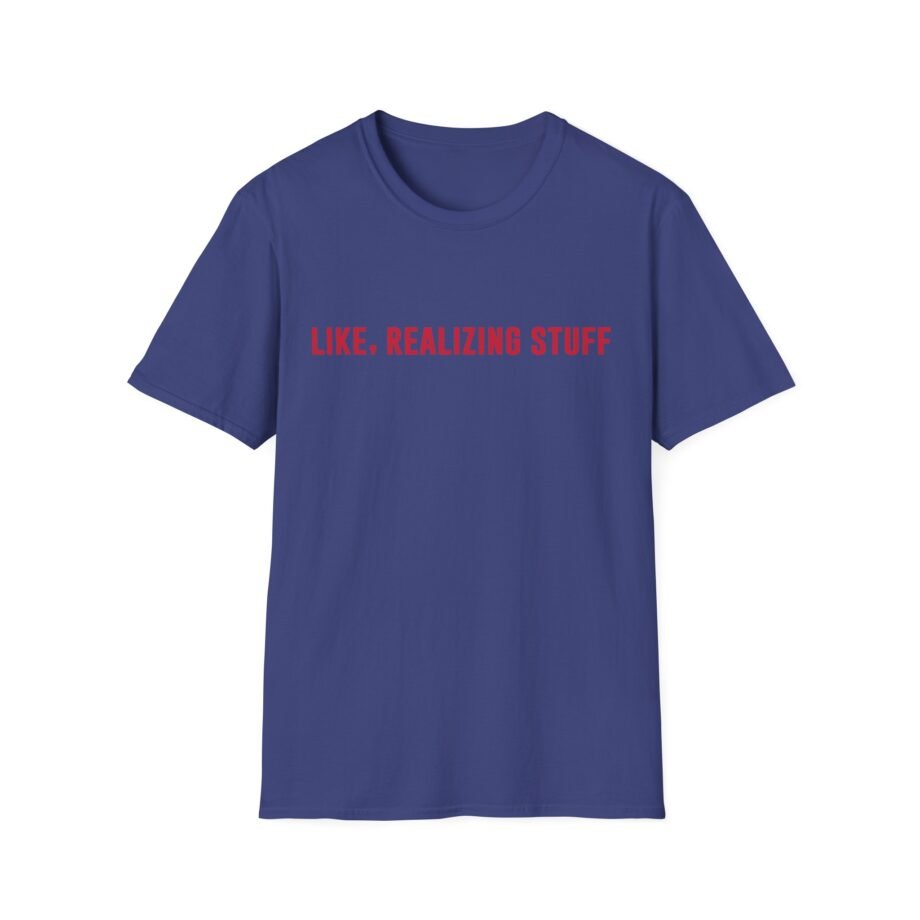 Kylie Jenner Life, Realizing Stuff Unisex Softstyle T-Shirt