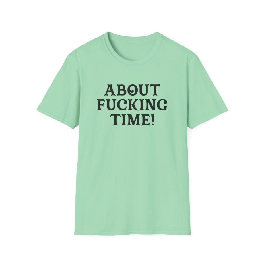 PJ About Fucking Time Unisex Softstyle T-Shirt