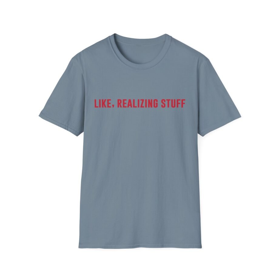 Kylie Jenner Life, Realizing Stuff Unisex Softstyle T-Shirt
