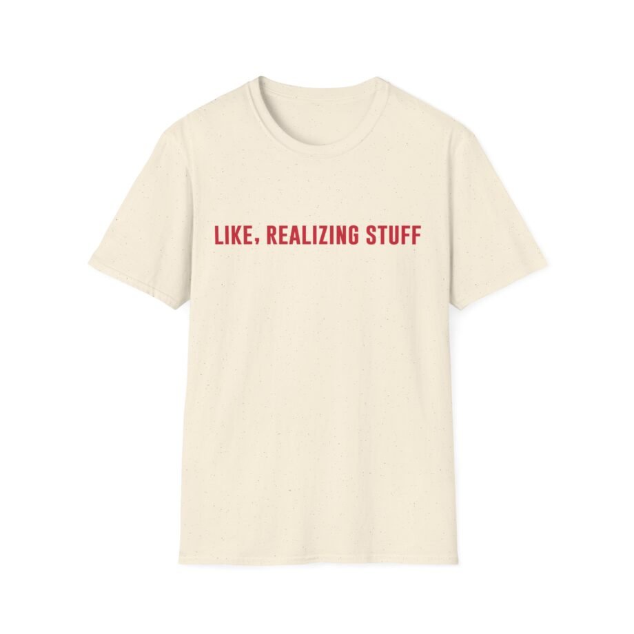 Kylie Jenner Life, Realizing Stuff Unisex Softstyle T-Shirt