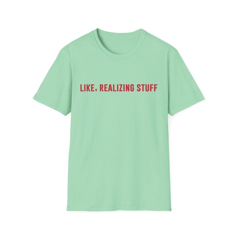 Kylie Jenner Life, Realizing Stuff Unisex Softstyle T-Shirt