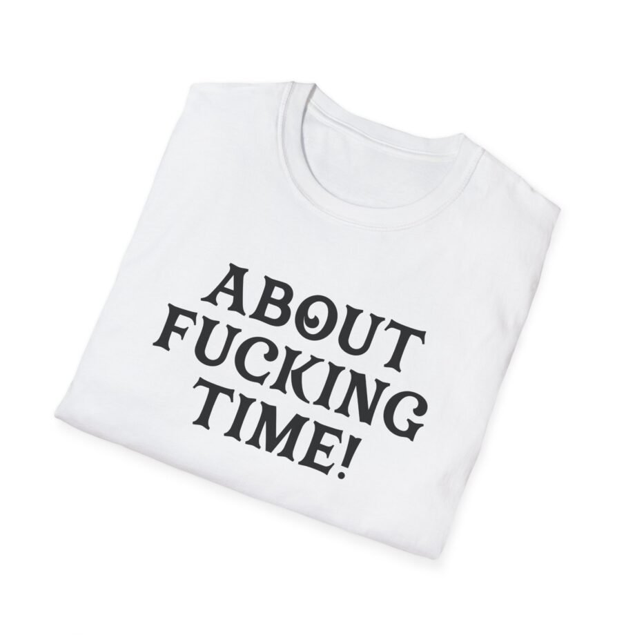 PJ About Fucking Time Unisex Softstyle T-Shirt