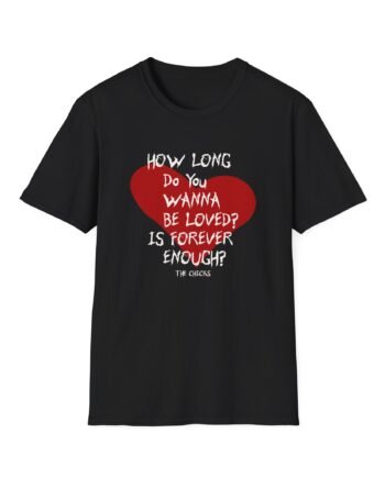 Chicks How Long Do You Wanna Be Loved? Unisex Softstyle T-Shirt