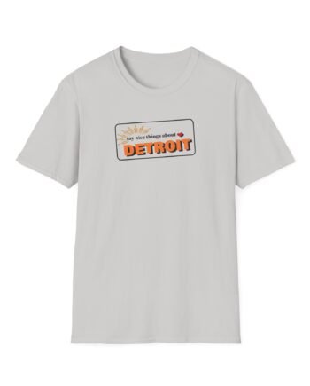 Detroit Lions Say Nice Things About Detroit Unisex Softstyle T-Shirt