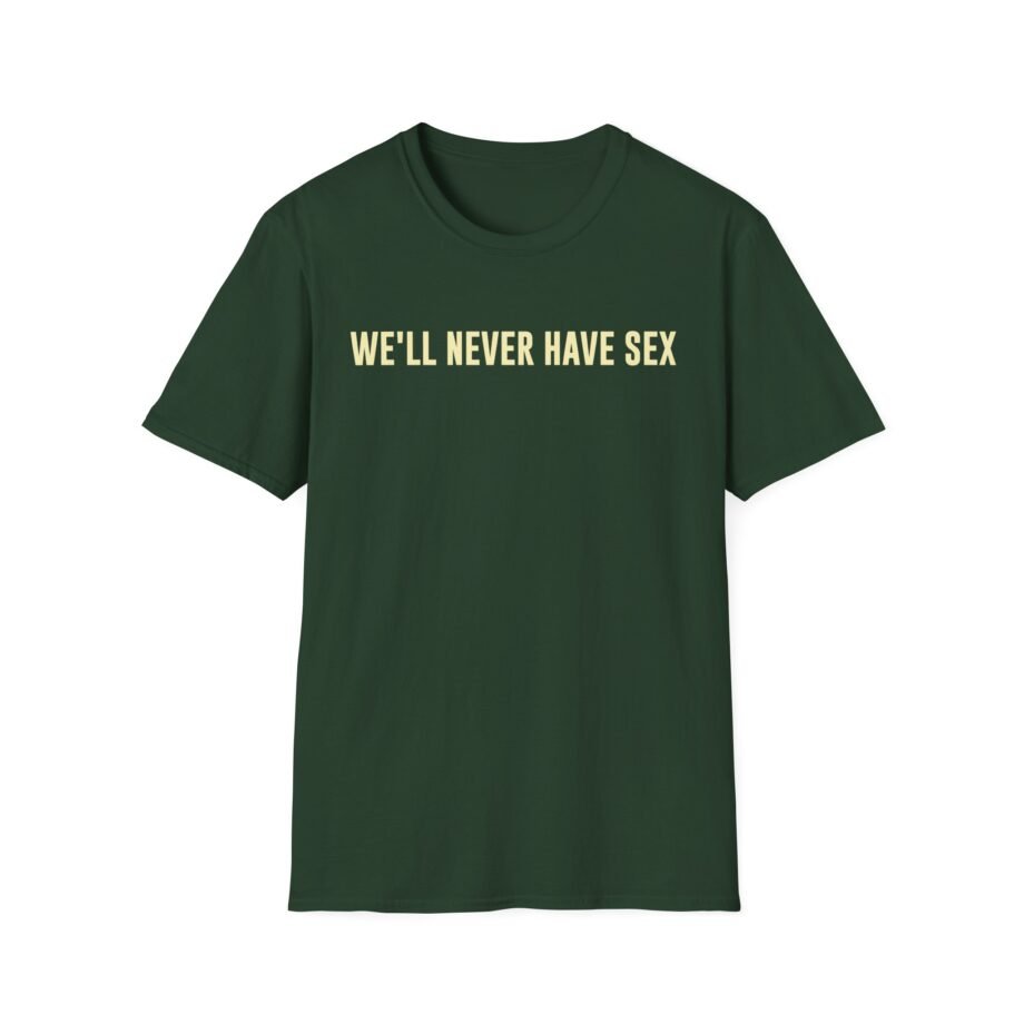Leith Ross We'll Never Have Sex Unisex Softstyle T-Shirt