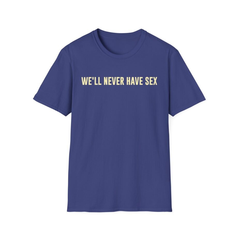 Leith Ross We'll Never Have Sex Unisex Softstyle T-Shirt