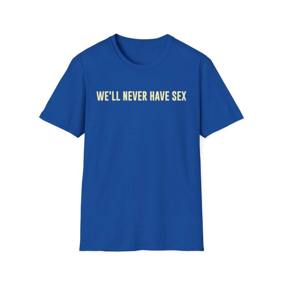 Leith Ross We'll Never Have Sex Unisex Softstyle T-Shirt