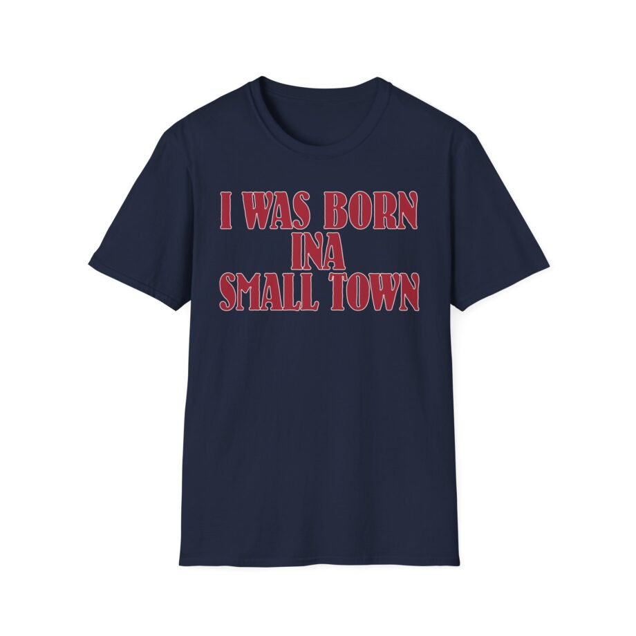 John Mellencamp I Was Born in a Small Town Unisex Softstyle T-Shirt