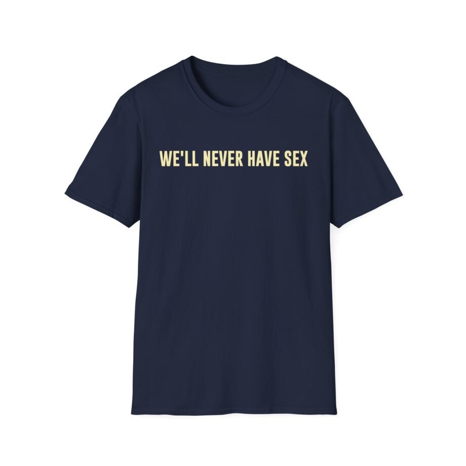 Leith Ross We'll Never Have Sex Unisex Softstyle T-Shirt