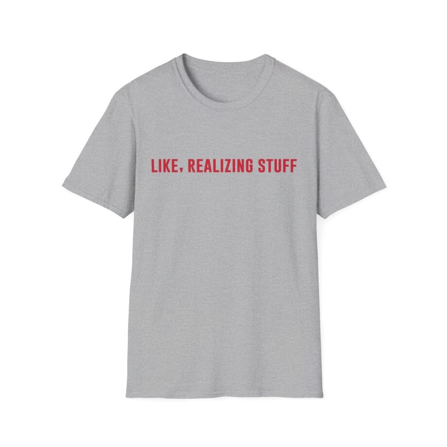 Kylie Jenner Life, Realizing Stuff Unisex Softstyle T-Shirt