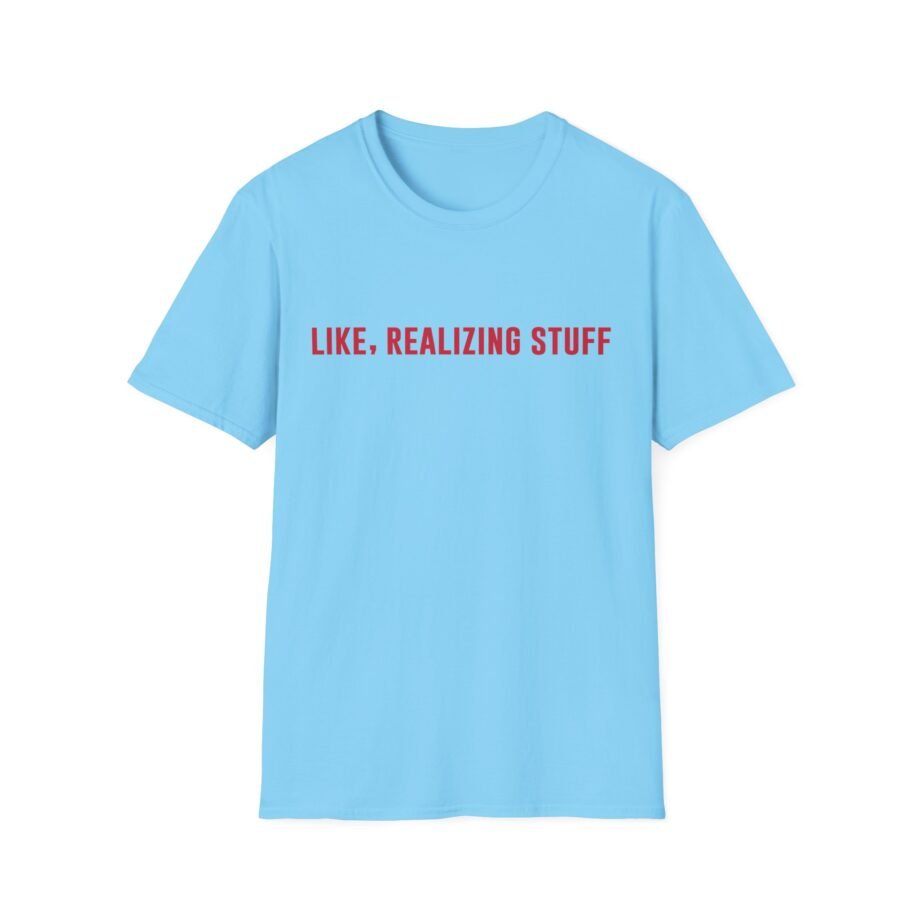 Kylie Jenner Life, Realizing Stuff Unisex Softstyle T-Shirt