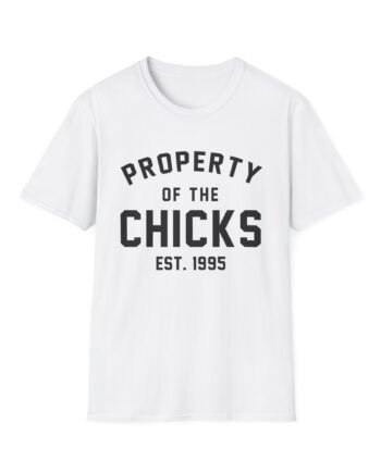 Chicks Property of the Chicks Unisex Softstyle T-Shirt