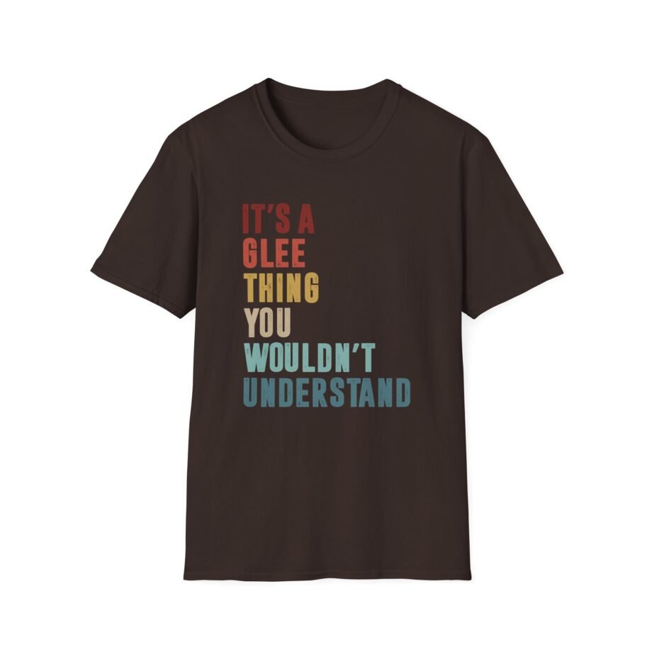 Its a Glee Thing You Wouldnt Understand Unisex Softstyle T-Shirt