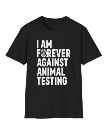 AJ I Am Forever Against Animal Testing Unisex Softstyle T-Shirt