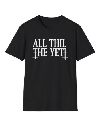 All Hail the Yeti You Make Me Fucking Sick Unisex Softstyle T-Shirt