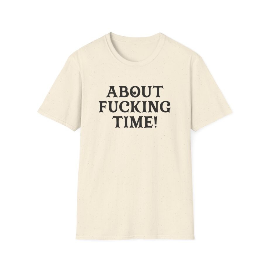 PJ About Fucking Time Unisex Softstyle T-Shirt