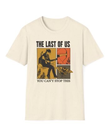 The Last of Us You Can't Stop This Unisex Softstyle T-Shirt