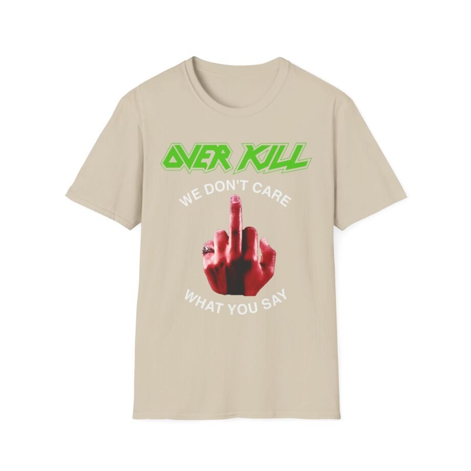 Overkill We Don't Care - Fuck You Unisex Softstyle T-Shirt