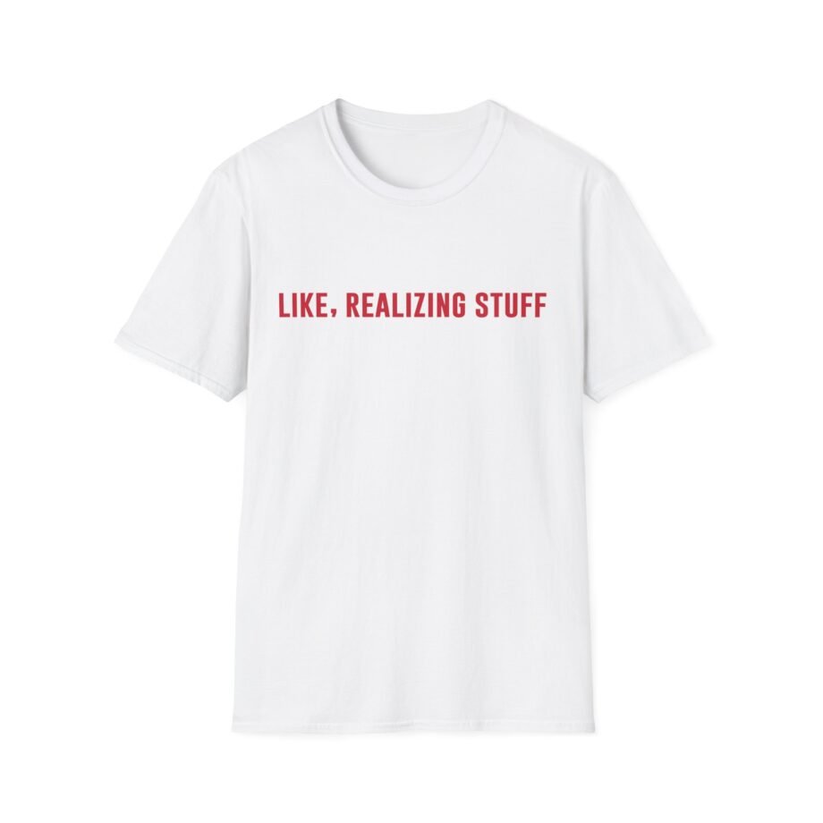 Kylie Jenner Life, Realizing Stuff Unisex Softstyle T-Shirt