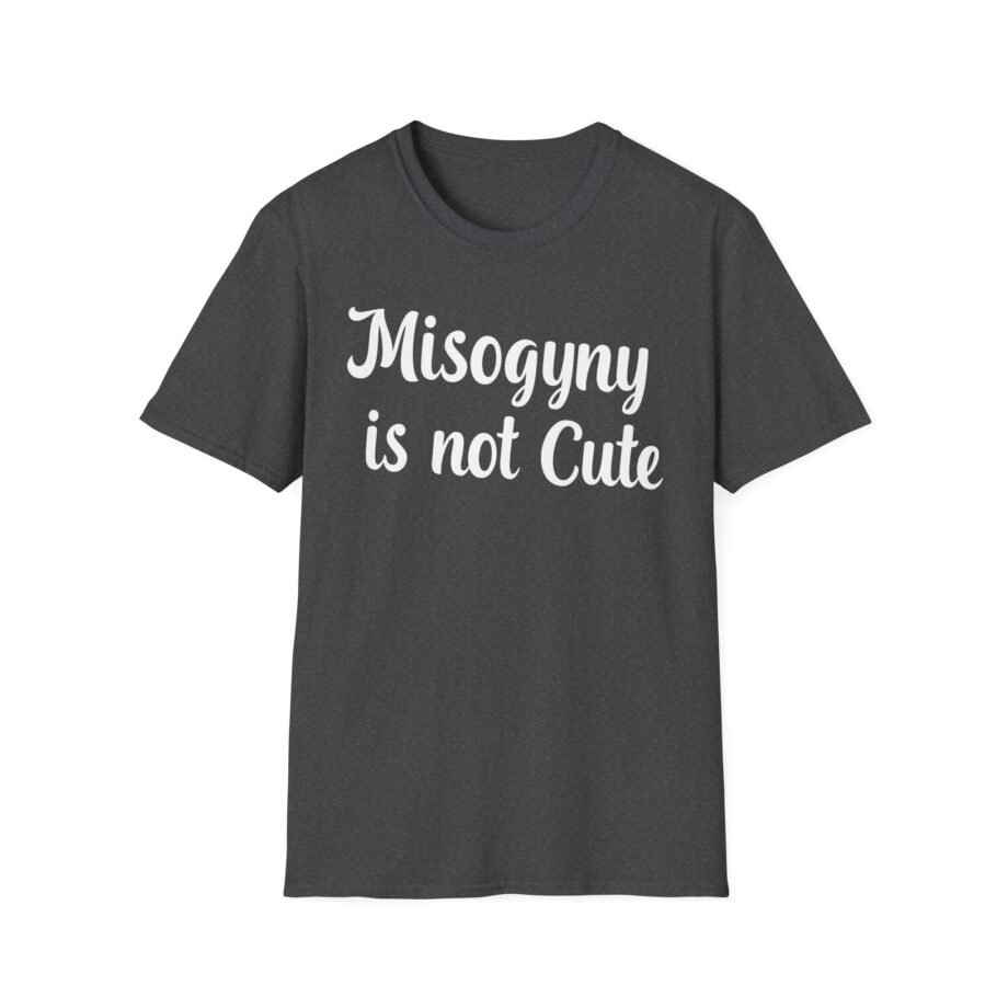 Cyr Misogyny is not Cute Unisex Softstyle T-Shirt