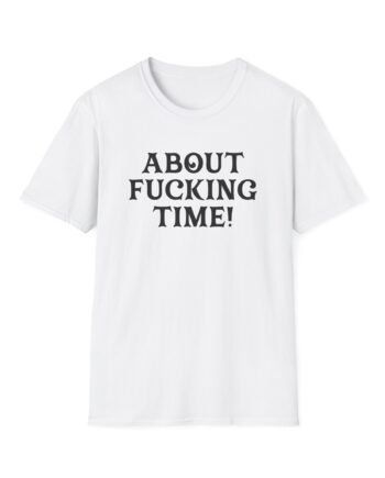 PJ About Fucking Time Unisex Softstyle T-Shirt