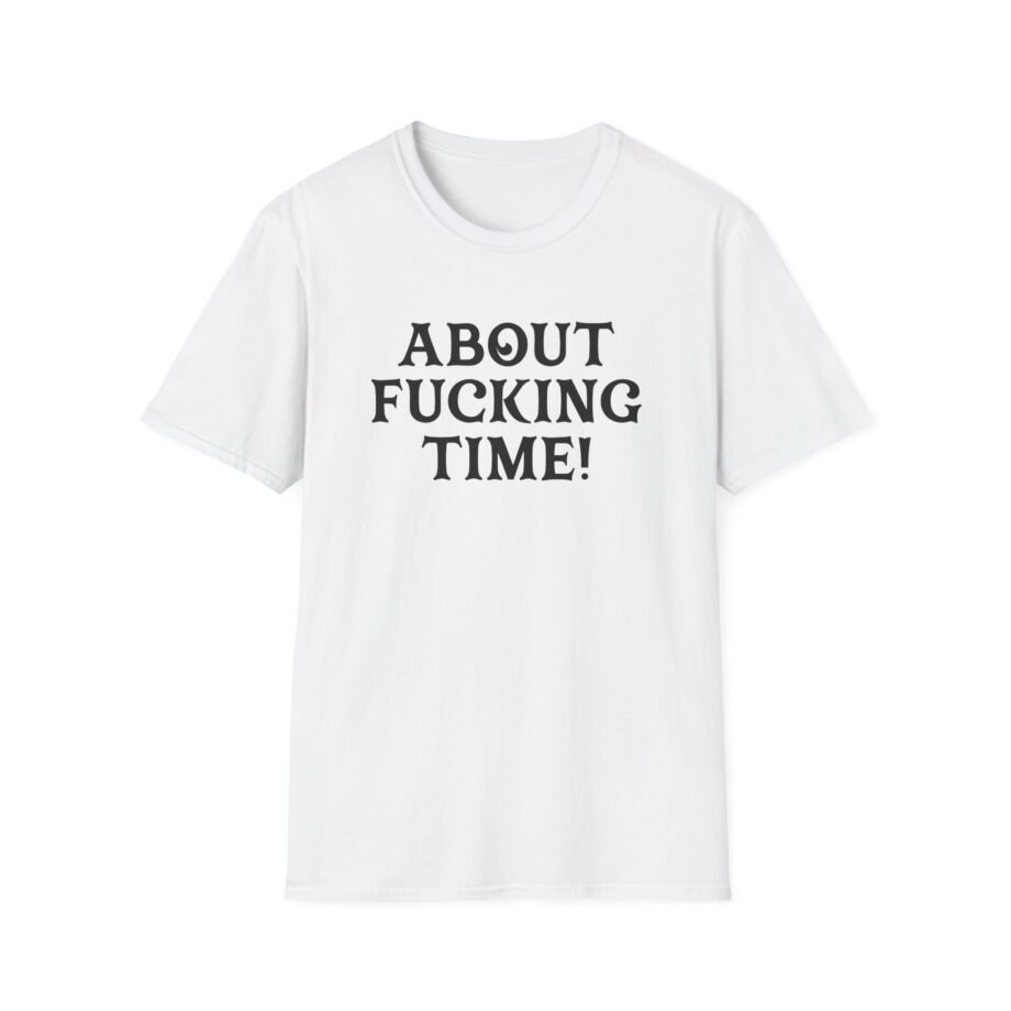 PJ About Fucking Time Unisex Softstyle T-Shirt