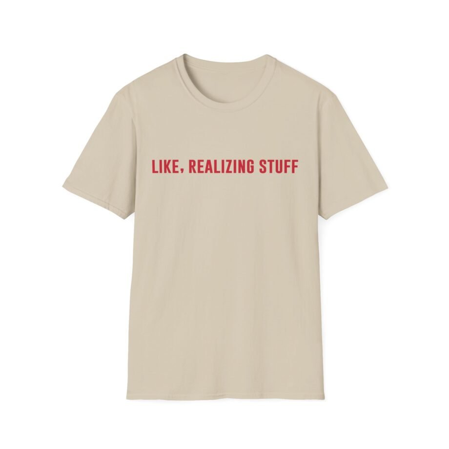Kylie Jenner Life, Realizing Stuff Unisex Softstyle T-Shirt