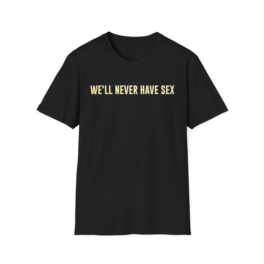 Leith Ross We'll Never Have Sex Unisex Softstyle T-Shirt