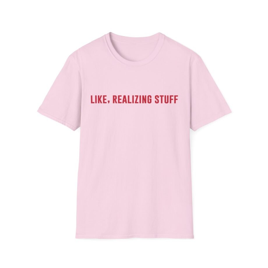 Kylie Jenner Life, Realizing Stuff Unisex Softstyle T-Shirt