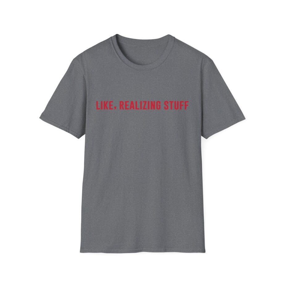 Kylie Jenner Life, Realizing Stuff Unisex Softstyle T-Shirt
