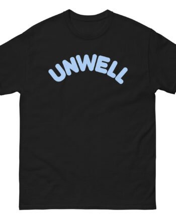I Am Unwell Unisex classic tee
