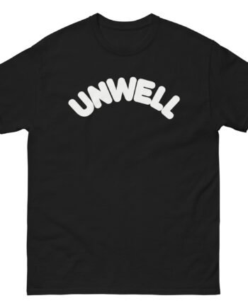 I Am Unwell Unisex classic tee