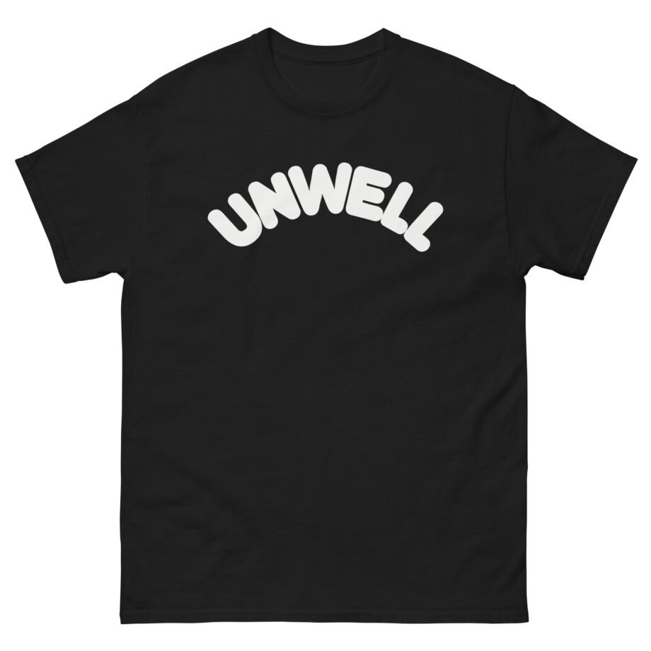 I Am Unwell Unisex classic tee