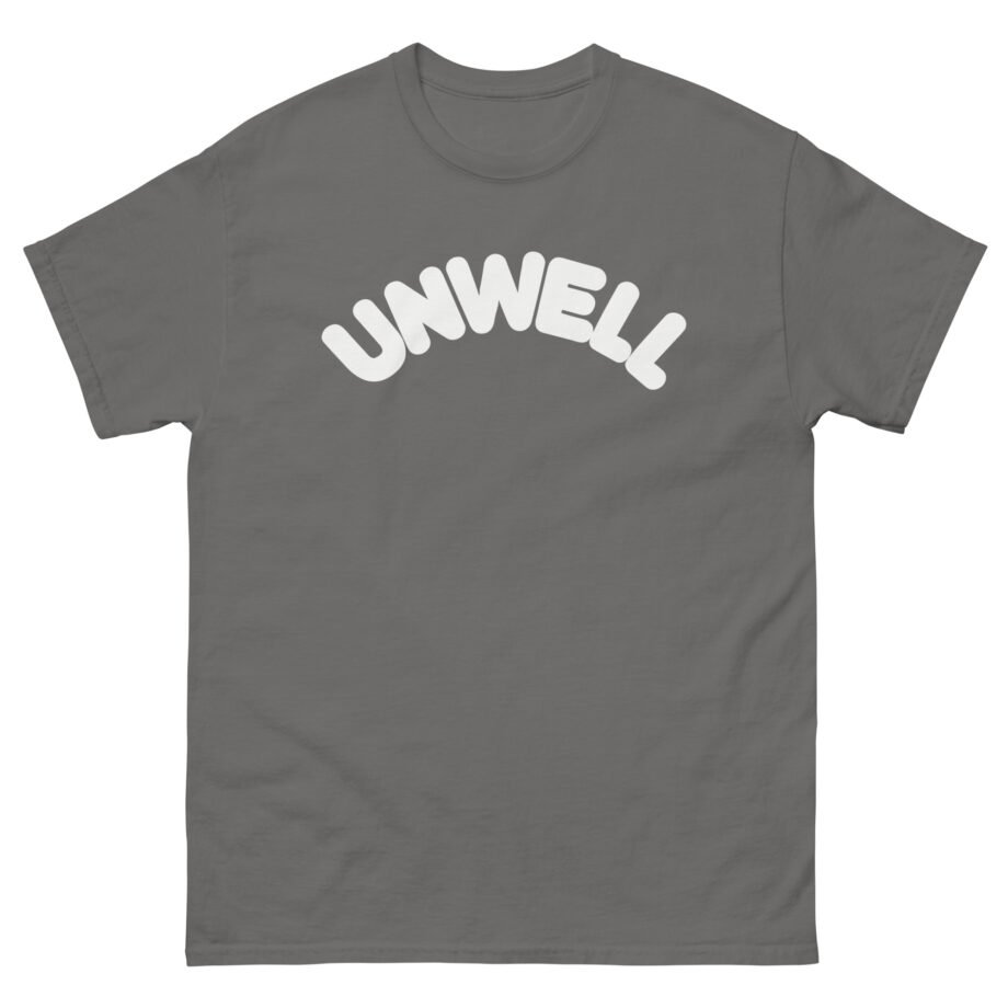 I Am Unwell Unisex classic tee