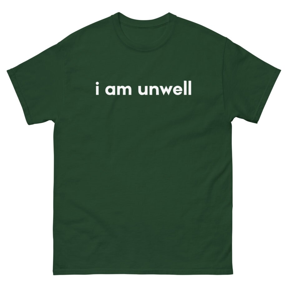 I Am Unwell Unisex classic tee