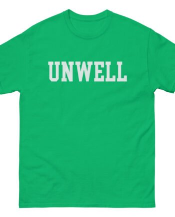 I Am Unwell Unisex classic tee