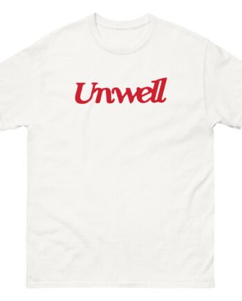 I Am Unwell Unisex classic tee