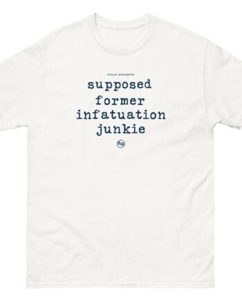 Alanis Morissette supposed former infatuation junkie Unisex classic tee