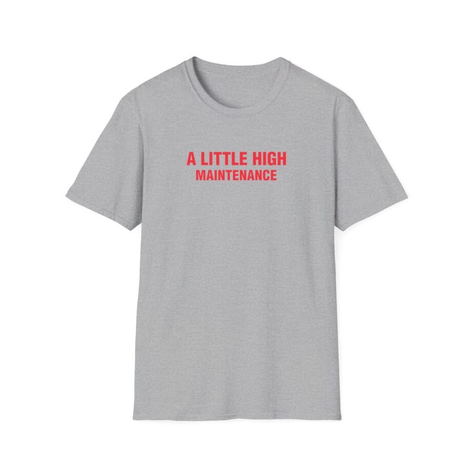 SG a Little High Maintenance Unisex Softstyle T-Shirt