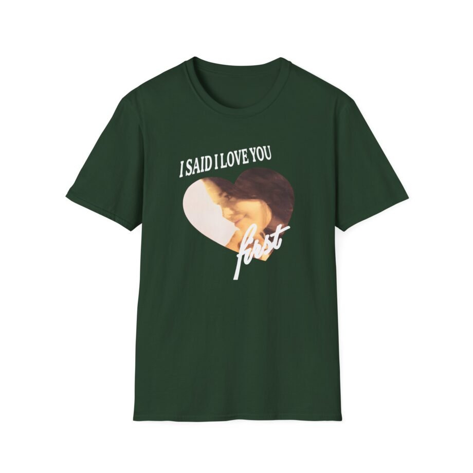 SG I Said I Love You First Unisex Softstyle T-Shirt