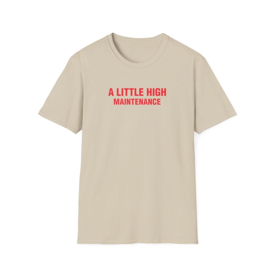 SG a Little High Maintenance Unisex Softstyle T-Shirt