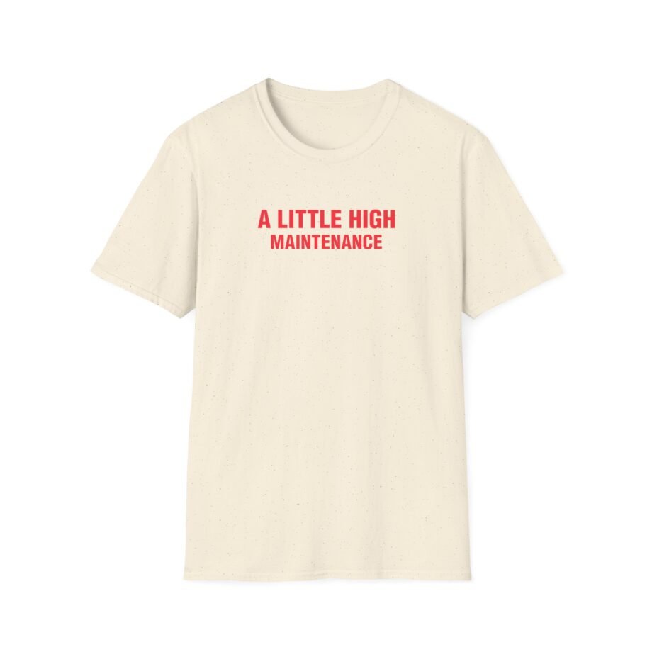 SG a Little High Maintenance Unisex Softstyle T-Shirt
