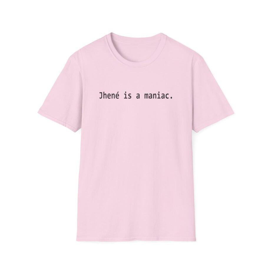 JA Jhené is a Maniac. Unisex Softstyle T-Shirt
