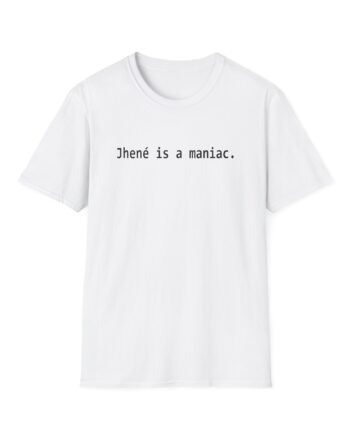 JA Jhené is a Maniac. Unisex Softstyle T-Shirt