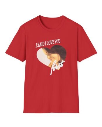 SG I Said I Love You First Unisex Softstyle T-Shirt