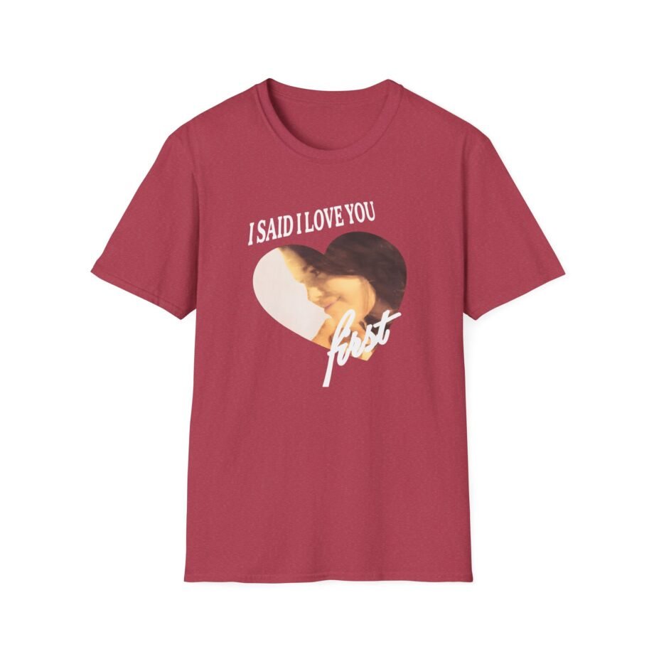 SG I Said I Love You First Unisex Softstyle T-Shirt