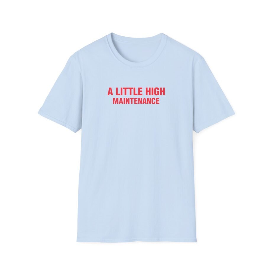 SG a Little High Maintenance Unisex Softstyle T-Shirt