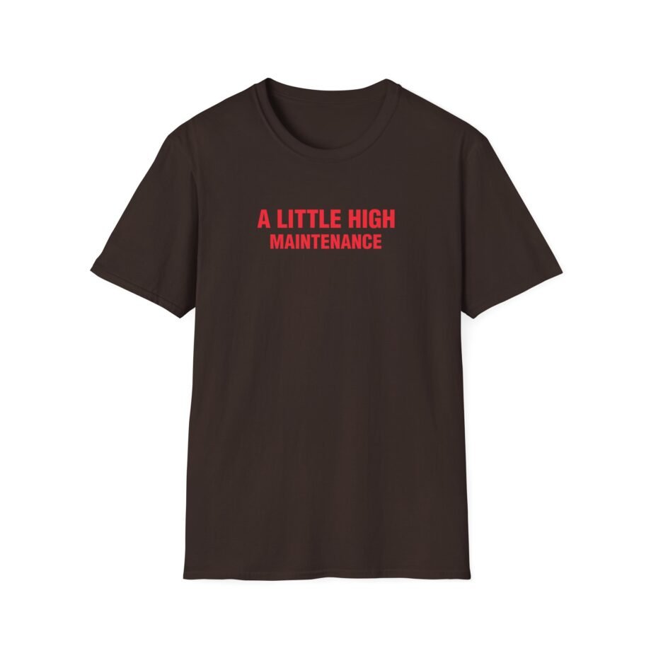 SG a Little High Maintenance Unisex Softstyle T-Shirt