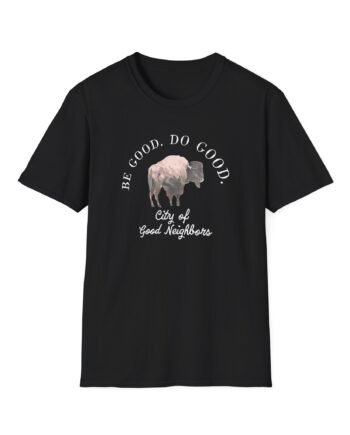 Good Neighbours Be Good. Do Good. Unisex Softstyle T-Shirt