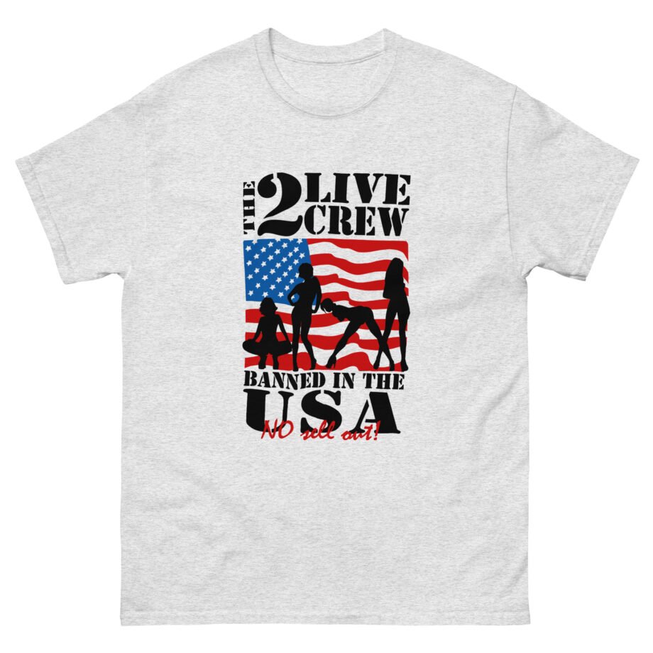 The 2 Live Crew Banned in the Usa Unisex classic tee